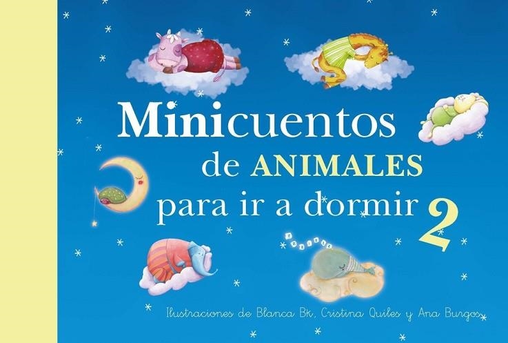 MINICUENTOS DE ANIMALES PARA IR A DORMIR 2 | 9788448844448 | BK, BLANCA / BURGOS, ANA / QUILES, CRISTINA | Llibreria Online de Vilafranca del Penedès | Comprar llibres en català