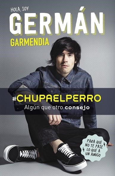 HOLA SOY GERMÁN GARMENDIA #CHUPAELPERRO | 9788420488202 | GARMENDIA, GERMAN | Llibreria Online de Vilafranca del Penedès | Comprar llibres en català