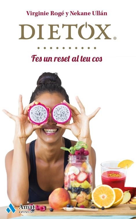 DIETOX FES UN RESET AL TEU COS | 9788497358453 | ROGÉ, VIRGINIE / ULLÁN, NEKANE | Llibreria Online de Vilafranca del Penedès | Comprar llibres en català