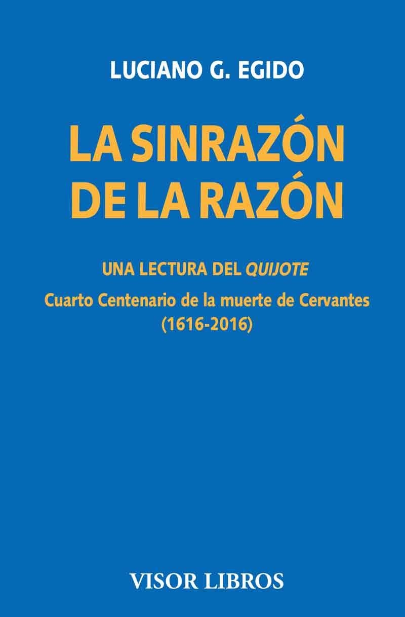 LA SINRAZÓN DE LA RAZÓN UNA LECTURA DEL QUIJOTE | 9788498956818 | EGIDO, LUCIANO G. | Llibreria Online de Vilafranca del Penedès | Comprar llibres en català