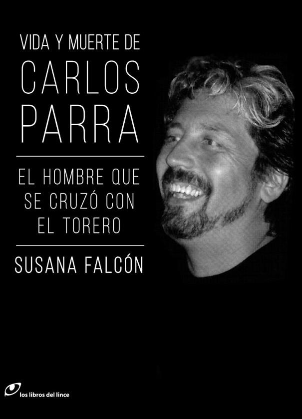 VIDA Y MUERTE DE CARLOS PARRA | 9788415070672 | FALCÓN, SUSANA | Llibreria Online de Vilafranca del Penedès | Comprar llibres en català