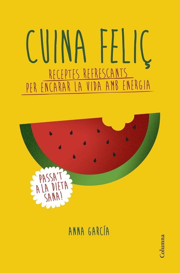 CUINA FELIÇ | 9788466420877 | GARCIA SOTERAS, ANNA  | Llibreria Online de Vilafranca del Penedès | Comprar llibres en català