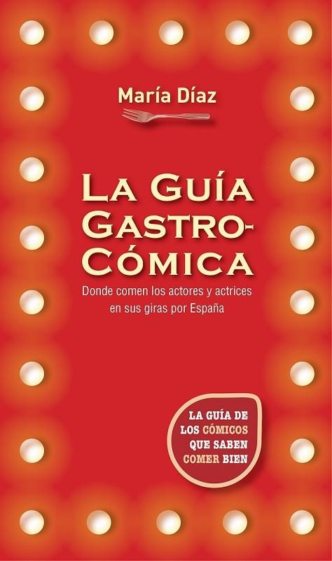 LA GUÍA GASTROCÓMICA | 9788416306794 | DÍAZ, MARÍA | Llibreria Online de Vilafranca del Penedès | Comprar llibres en català