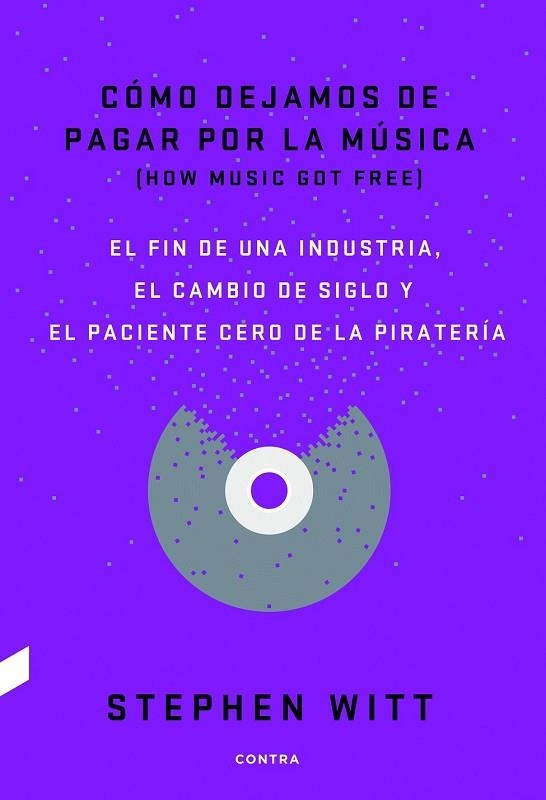 CÓMO DEJAMOS DE PAGAR POR LA MÚSICA | 9788494403378 | WITT, STEPHEN | Llibreria Online de Vilafranca del Penedès | Comprar llibres en català