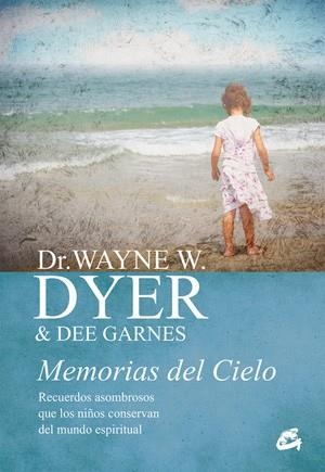 MEMORIAS DEL CIELO | 9788484456025 | DYER, DR. WAYNE W. / GARNES, DEE | Llibreria Online de Vilafranca del Penedès | Comprar llibres en català