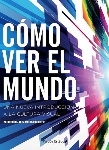 CÓMO VER EL MUNDO | 9788449332166 | MIRZOEFF, NICHOLAS | Llibreria Online de Vilafranca del Penedès | Comprar llibres en català