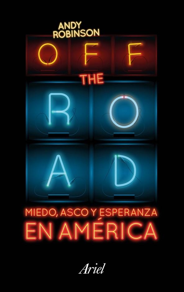 OFF THE ROAD MIEDO ASCO Y ESPERANZA EN AMÉRICA | 9788434423718 | ROBINSON, ANDY | Llibreria Online de Vilafranca del Penedès | Comprar llibres en català