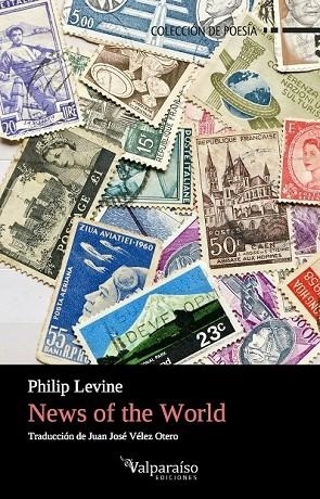 NEWS OF THE WORLD | 9788416560271 | LEVINE, PHILIP (DETROIT, MÍCHIGAN, EEUU, 1928) | Llibreria Online de Vilafranca del Penedès | Comprar llibres en català