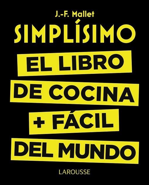 SIMPLÍSIMO EL LIBRO DE COCINA MÁS FÁCIL DEL MUNDO | 9788416368976 | MALLET, JEAN-FRANÇOIS | Llibreria Online de Vilafranca del Penedès | Comprar llibres en català