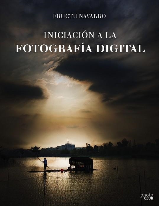 INICIACIÓN A LA FOTOGRAFÍA DIGITAL | 9788441538122 | NAVARRO ROS, FRUCTUOSO | Llibreria L'Odissea - Libreria Online de Vilafranca del Penedès - Comprar libros