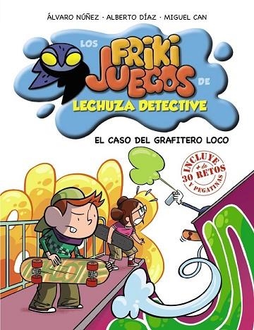 LOS FRIKI JUEGOS LECHUZA DETECTIVE EL CASO DEL GRAFITERO LOCO | 9788469816288 | CAN, MIGUEL / DÍAZ, ALBERTO / NÚÑEZ, ÁLVARO | Llibreria Online de Vilafranca del Penedès | Comprar llibres en català