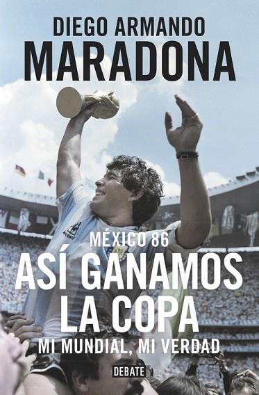 MÉXICO 86. ASÍ GANAMOS LA COPA | 9788499926278 | MARADONA, DIEGO ARMANDO | Llibreria Online de Vilafranca del Penedès | Comprar llibres en català