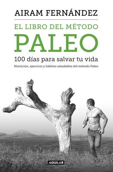 EL LIBRO DEL MÉTODO PALEO: 100 DÍAS PARA SALVAR TU VIDA | 9788403515079 | FERNANDEZ, AIRAM | Llibreria Online de Vilafranca del Penedès | Comprar llibres en català