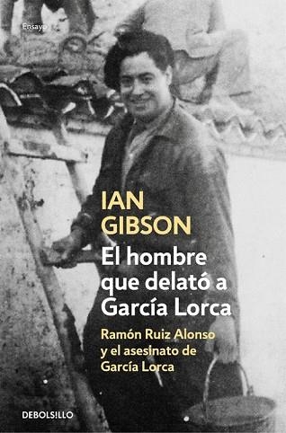 EL HOMBRE QUE DELATÓ A GARCÍA LORCA | 9788466333672 | GIBSON, IAN | Llibreria Online de Vilafranca del Penedès | Comprar llibres en català