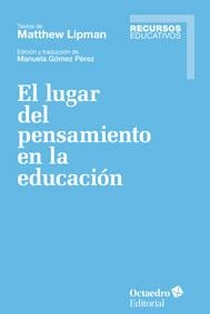 EL LUGAR DEL PENSAMIENTO EN LA EDUCACIÓN | 9788499218137 | LIPMAN, MATTHEW | Llibreria Online de Vilafranca del Penedès | Comprar llibres en català