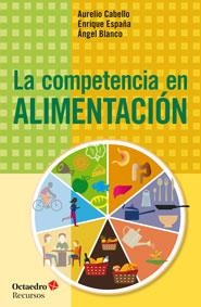 LA COMPETENCIA EN ALIMENTACIÓN | 9788499217765 | CABELLO, AURELIO / ESPAÑA, ENRIQUE / BLANCO, ANGEL | Llibreria Online de Vilafranca del Penedès | Comprar llibres en català