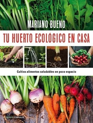 TU HUERTO ECOLÓGICO EN CASA | 9788448022402 | BUENO, MARIANO | Llibreria Online de Vilafranca del Penedès | Comprar llibres en català