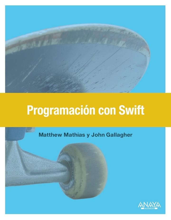 PROGRAMACIÓN CON SWIFT | 9788441538146 | MATHIAS, MATTHEW / GALLAGHER, JOHN | Llibreria Online de Vilafranca del Penedès | Comprar llibres en català