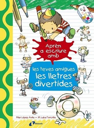 APRÈN A ESCRIURE AMB LES TEVES AMIGUES LES LLETRES DIVERTIDES | 9788499067179 | LÓPEZ ÁVILA, PILAR | Llibreria Online de Vilafranca del Penedès | Comprar llibres en català