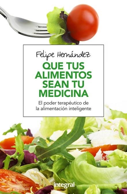 QUE TUS ALIMENTOS SEAN TU MEDICINA | 9788491180494 | HERNANDEZ RAMOS, FELIPE | Llibreria Online de Vilafranca del Penedès | Comprar llibres en català