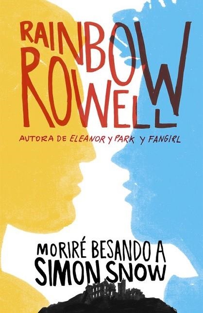 MORIRÉ BESANDO A SIMON SNOW | 9788420483948 | ROWELL, RAINBOW | Llibreria Online de Vilafranca del Penedès | Comprar llibres en català