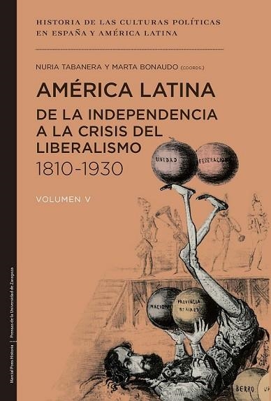 AMÉRICA LATINA DE LA INDEPENDENCIA A LA CRISIS DEL LIBERALISMO 1810-1930 VOL V | 9788415963868 | BONAUDO, MARTA / TABANERA GARCÍA, NURIA | Llibreria Online de Vilafranca del Penedès | Comprar llibres en català