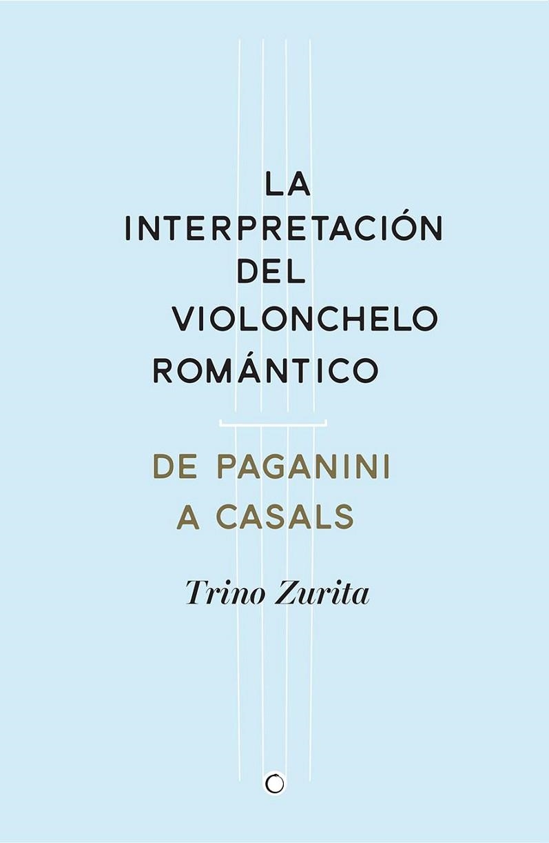 LA INTERPRETACIÓN DEL VIOLONCHELO ROMÁNTICO | 9788494159534 | ZURITA BARROSO, TRINO | Llibreria Online de Vilafranca del Penedès | Comprar llibres en català