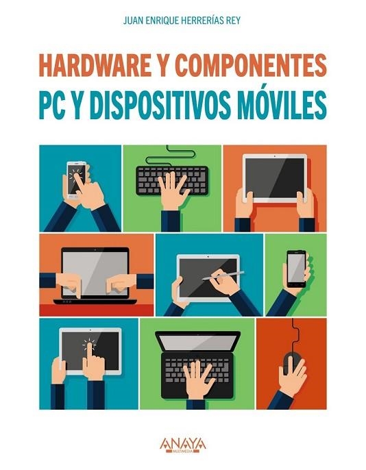 PC Y DISPOSITIVOS MÓVILES. HARDWARE Y COMPONENTES | 9788441538153 | HERRERÍAS REY, JUAN ENRIQUE | Llibreria Online de Vilafranca del Penedès | Comprar llibres en català