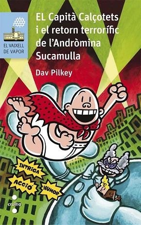 EL CAPITA CALÇOTETES I EL RETORN TERRORIFIC DE L'ANDRÒMINA SUCAMULLA | 9788466140997 | PILKEY, DAV | Llibreria Online de Vilafranca del Penedès | Comprar llibres en català