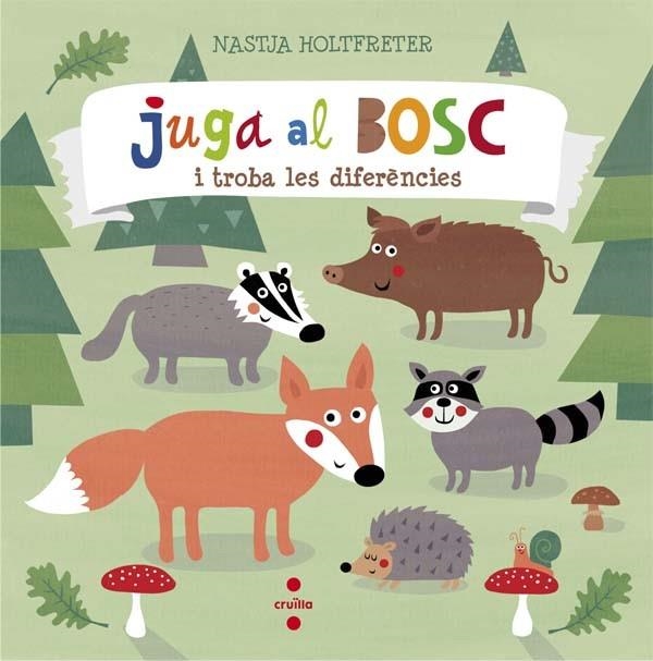 JUGA AL BOSC I TROBA LES DIFERÈNCIES | 9788466140300 | HOLTFRETER, NASTJA | Llibreria Online de Vilafranca del Penedès | Comprar llibres en català