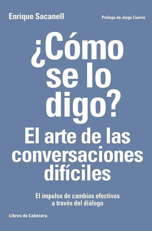 CÓMO SE LO DIGO EL ARTE DE LAS CONVERSACIONES DIFÍCILES | 9788494522222 | SACANELL BERRUECO, ENRIQUE | Llibreria Online de Vilafranca del Penedès | Comprar llibres en català