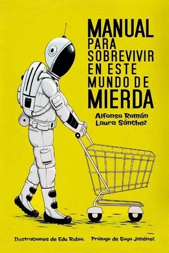 MANUAL PARA SOBREVIVIR EN ESTE MUNDO DE MIERDA | 9788415589341 | SÁNCHEZ, LAURA / ROMÁN, ALFONSO | Llibreria L'Odissea - Libreria Online de Vilafranca del Penedès - Comprar libros