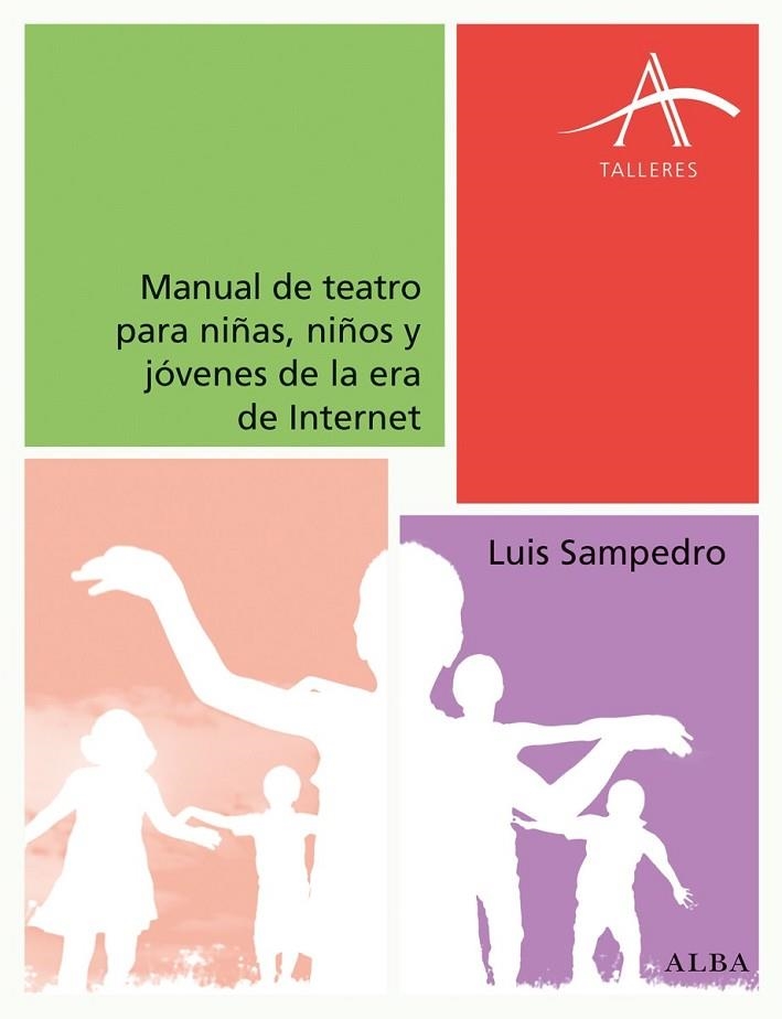 MANUAL DE TEATRO PARA NIÑAS, NIÑOS Y JÓVENES DE LA ERA DE INTERNET | 9788490652015 | SAMPEDRO, LUIS | Llibreria Online de Vilafranca del Penedès | Comprar llibres en català