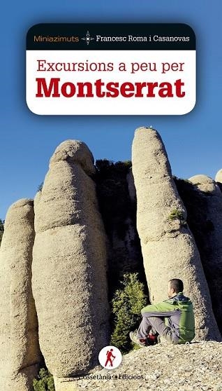 EXCURSIONS A PEU PER MONTSERRAT | 9788490344651 | ROMA I CASANOVAS, FRANCESC | Llibreria Online de Vilafranca del Penedès | Comprar llibres en català