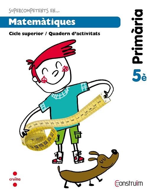 QUADERN MATEMATIQUES CONSTRUIM 5È | 9788466134835 | EQUIP EDITORIAL CRUÏLLA, | Llibreria Online de Vilafranca del Penedès | Comprar llibres en català