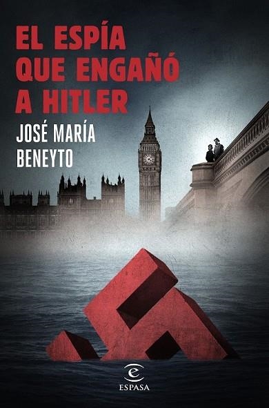 EL ESPÍA QUE ENGAÑÓ A HITLER | 9788467047271 | BENEYTO, JOSÉ MARÍA | Llibreria Online de Vilafranca del Penedès | Comprar llibres en català