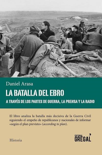 LA BATALLA DEL EBRO A TRAVÉS DE LOS PARTES DE GUERRA, LA PRENSA Y LA RADIO | 9788494564802 | ARASA FAVÀ, DANIEL | Llibreria Online de Vilafranca del Penedès | Comprar llibres en català