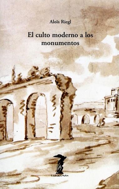 EL CULTO MODERNO A LOS MONUMENTOS | 9788477740018 | ALOïS RIEGL | Llibreria Online de Vilafranca del Penedès | Comprar llibres en català