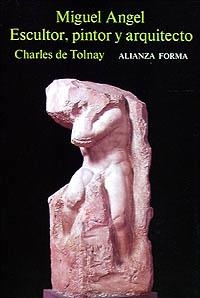 MIGUEL ANGEL, ESCULTOR, PINTOR Y ARQUITECTO | 9788420670485 | TOLNAY, CHARLES DE | Llibreria Online de Vilafranca del Penedès | Comprar llibres en català