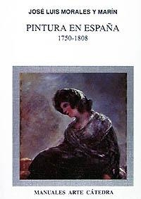 PINTURA EN ESPAÑA, 1750-1808 | 9788437612614 | MORALES Y MARIN, JOS | Llibreria Online de Vilafranca del Penedès | Comprar llibres en català