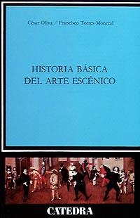 HISTORIA BASICA DEL ARTE ESCÉNICO | 9788437609164 | OLIVA, CÉSAR Y TORRE | Llibreria Online de Vilafranca del Penedès | Comprar llibres en català