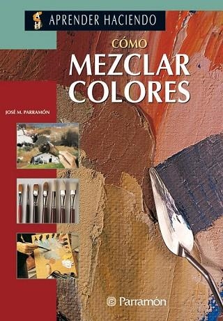 COMO MEZCLAR COLORES-OLEO ACUARELA | 9788434218437 | PARRAMÓN VILASALÓ, JOSÉ M. | Llibreria Online de Vilafranca del Penedès | Comprar llibres en català