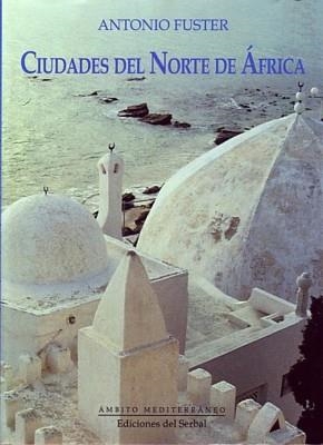 CIUDADES DEL NORTE DE AFRICA | 9788476281321 | ANTONIO FUSTER | Llibreria Online de Vilafranca del Penedès | Comprar llibres en català