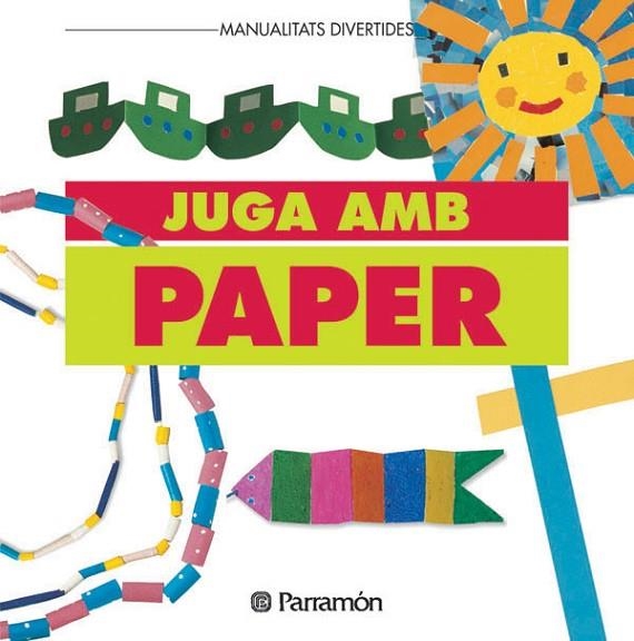 JUGA AMB PAPER | 9788434216402 | PARRAMON, EQUIPO | Llibreria Online de Vilafranca del Penedès | Comprar llibres en català