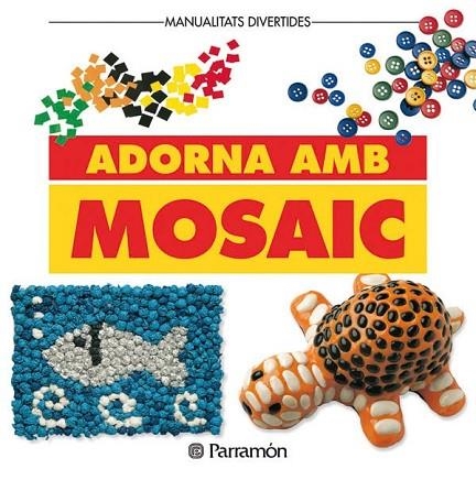 ADORNA AMB MOSAIC | 9788434219007 | PARRAMON, EQUIPO | Llibreria Online de Vilafranca del Penedès | Comprar llibres en català