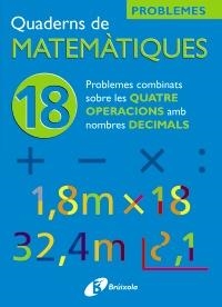 18 PROBLEMES COMBINATS SOBRE LES 4 OPERACIONS AMB DECIMALS | 9788483045954 | SOUSA MARTÍN, ISMAEL/RECLUSA GLUCK, FERNANDO/NAGORE RUIZ, ÁNGEL/PASTOR DE LUIS, JESÚS/ESPARZA, VÍCTO | Llibreria Online de Vilafranca del Penedès | Comprar llibres en català