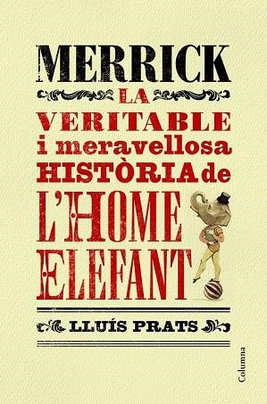 MERRICK. LA VERITABLE I MERAVELLOSA HISTÒRIA DE L'HOME ELEFANT | 9788466421287 | PRATS, LLUÍS | Llibreria Online de Vilafranca del Penedès | Comprar llibres en català