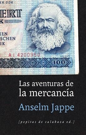 LAS AVENTURAS DE LA MERCANCÍA | 9788415862680 | JAPPE, ANSELM | Llibreria Online de Vilafranca del Penedès | Comprar llibres en català