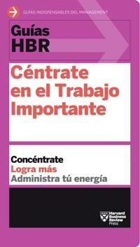 GUÍAS HBR: CÉNTRATE EN EL TRABAJO IMPORTANTE | 9788494562938 | AA. VV. | Llibreria Online de Vilafranca del Penedès | Comprar llibres en català