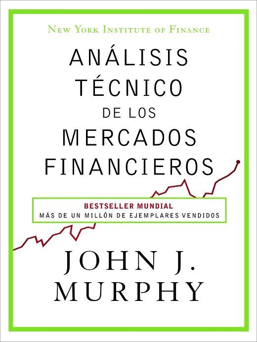 ANÁLISIS TÉCNICO DE LOS MERCADOS FINANCIEROS | 9788498754285 | MURPHY, JOHN  | Llibreria Online de Vilafranca del Penedès | Comprar llibres en català